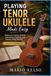 Playing Libri GmbH Playing Tenor Ukulele Made Easy