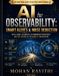 AI Independently Published AI for Observability: Smart Alerts & Noise Reduction: Intelligent Telemetry, Autonomous Operations, and the Future of Reliability Engineering Paperback