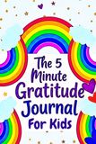 The 5 Minute Gratitude Journal for Kids: Fun Appreciation Book for Boys and Girls
