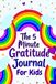 The 5 Minute Gratitude Journal for Kids: Fun Appreciation Book for Boys and Girls