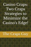 Casino Craps: Two Craps Strategies to Minimize the Casino's Edge!