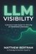 LLM Visibility: A Decision-Grade System For Winning AI-Mediated Discovery