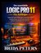 Der Logic Pro 11 Für Anfänger: Schritt-für-Schritt-Anleitungen zur Musikproduktion, einfache Mixing- und Aufnahmetechniken und kreatives Sounddesign leicht gemacht