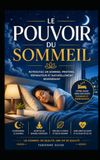 Le Pouvoir du Sommeil: 21 jours pour retrouver un sommeil profond et durable