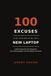 100 Excuses / Get Your Boss to Buy You a New Laptop / 9781641374958