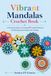 Vibrant Mandalas Crochet Book