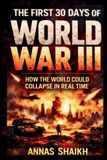 The Independently Published The First 30 Days of World War III: How the World Could Collapse in Real Time: 1 Paperback