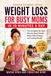 Weight Loss for Busy Moms