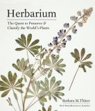 Herbarium: Timber Press Herbarium: The Quest to Preserve and Classify the World's Plants