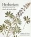 Herbarium: Timber Press Herbarium: The Quest to Preserve and Classify the World's Plants