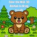 Color the Wild: 30 Animals to Bring to Life: A Fun and Easy Coloring Adventure for Kids