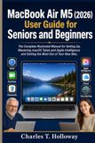 MacBook Apple MacBook Air / M5 (2026) / USER GUIDE FOR SENIORS AND BEGINNERS