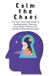 Calm Independently Published Calm the Chaos: The Teen's Real-World Guide to Beating Anxiety, Silencing Social Media Pressure, and Actually Feeling Good Enough Paperback