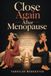 CLOSE AGAIN AFTER MENOPAUSE: A Couple’s Pressure-Free Plan for Painful Sex, Changing Desire, Getting the Right Help, and Rebuilding Intimacy