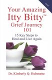 Your Amazing Itty Bitty Grief Journey 101 Paperback
