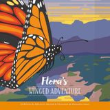 Flora's Winged Adventure: The Migration of a Monarch Butterfly