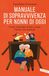 Manuale Vallardi A. Manuale di sopravvivenza per nonni di oggi. Come cavarsela prima e dopo l'arrivo dei nipotini