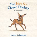 The Laura J Gabbard The Not So Clever Donkey Paperback