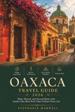 Oaxaca Travel Guide 2026: Mole, Mezcal, and Sacred Ruins with Insider Tips Most First-Time Visitors Never Get