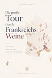 Die Independently Published Die große Tour durch Frankreichs Weine
