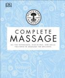 Neal's Yard Remedies Complete Massage: All the Techniques, Disciplines, and Skills you need to Massage for Wellness