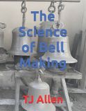 The Science of Everything The Science of Bell Making