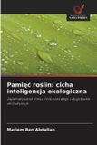 Pami¿¿ OmniScriptum SRL Pamięc roślin: cicha inteligencja ekologiczna