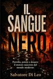 IL SANGUE NERO: Petrolio, potere e denaro: il motore nascosto del mondo moderno