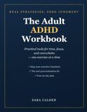 The Adult ADHD Workbook: Practical Tools for Time, Focus, and Overwhelm — Build Systems That Actually Work for Your Brain