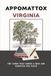 Appomattox Virginia: The Town That Ended a War and Survived the Peace