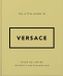 The Versace The Little Guide to Versace: Style to Live by