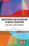 Amateuring Routledge Amateuring and Belonging in Music Education