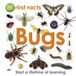 First Dorling Kindersley Children's First Facts Bugs Hardcover