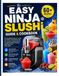 The Easy Ninja The Easy Ninja SLUSHi Guide & Cookbook