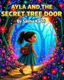 Ayla and the Secret Tree Door: A Magical Children’s Fantasy Adventure About Courage, Mystery, and Self-Belief