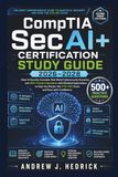 CompTIA SecAI+ Certification Study Guide 2026–2028