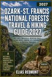 Ozark-St. Francis National Forests Ozark-St. Francis National Forests Travel & Hiking Guide 2027: Best Hikes, Waterfalls, Mountain Trails, Scenic Drives, Camping, GPS Coordinates & Practical Itineraries