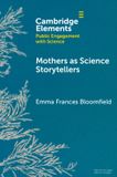 Mothers Cambridge University Press Elements in Public Engagement with Science- Mothers as Science Storytellers Paperback