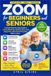 ZOOM FOR BEGINNERS AND SENIORS: A Simple Step-by-Step Guide to Joining Meetings, Making Video Calls, Using Chat, and Connecting with Others Online