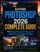 Adobe Photoshop 2026 Complete Guide