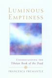 Luminous Shambhala Pubns Luminous Emptiness: A Guide to the Tibetan Book of the Dead Paperback