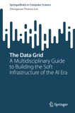 The Springer Nature The Data Grid: A Multidisciplinary Guide to Building the Soft Infrastructure of the AI Era