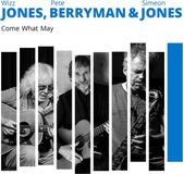 Sonic Rendezvous Wizz Jones, Pete Berryman & Simeon Jones - Come What May (CD)