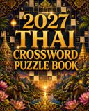 2027 Thai 2027 Thai Crossword Puzzle Book: Large Print • Fun Vocabulary Challenges for Teens, Adults & Seniors