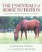 The Libri GmbH The Essentials of Horse Nutrition: An Intelligent Approach to Equine Feeds and Feeding