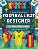 Football Kit Designer Colouring Book for Kids