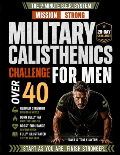 MISSION STRONG The 28-Day Military Calisthenics Challenge for Men Over 40