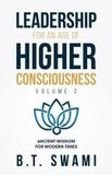 Leadership Independently Published Leadership for an Age of Higher Consciousness - Vol. 2