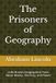 The Prisoners of Geography: Little-Known Geographical Facts About Money, Territory, and Power
