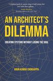 An Architect's Dilemma: Creating Systems Without Losing The Soul